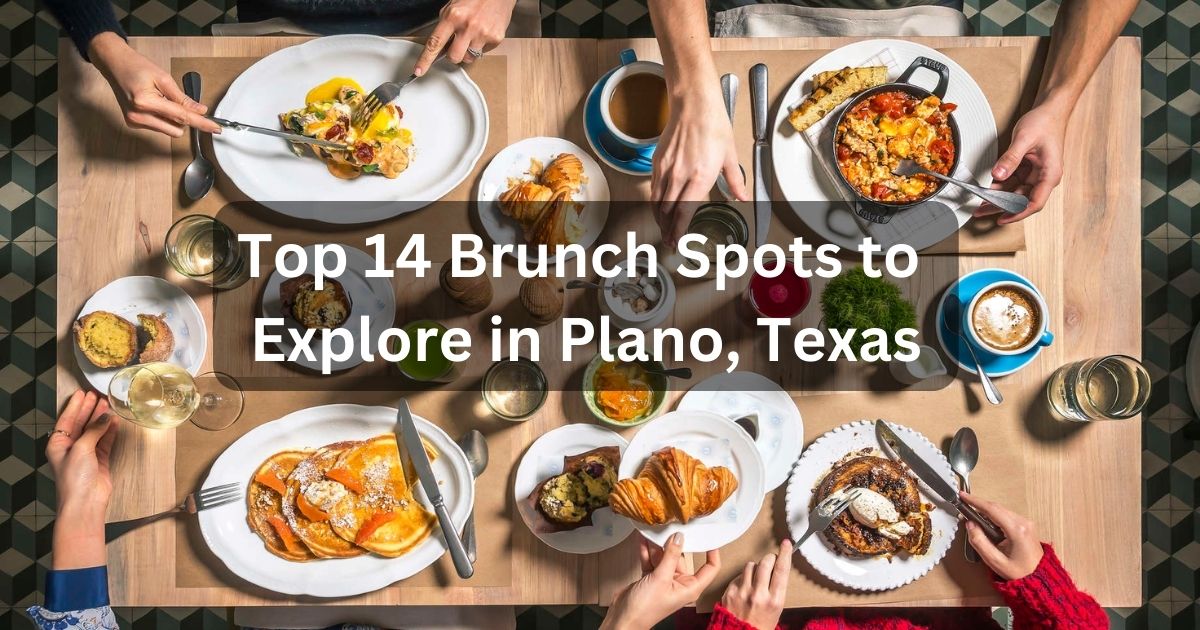 Top 14 Brunch Spots to Explore in Plano, Texas